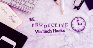 Productivity Hacks to Save Time